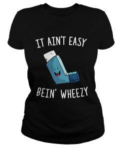 It aint easy bein wheezy  Classic Ladies