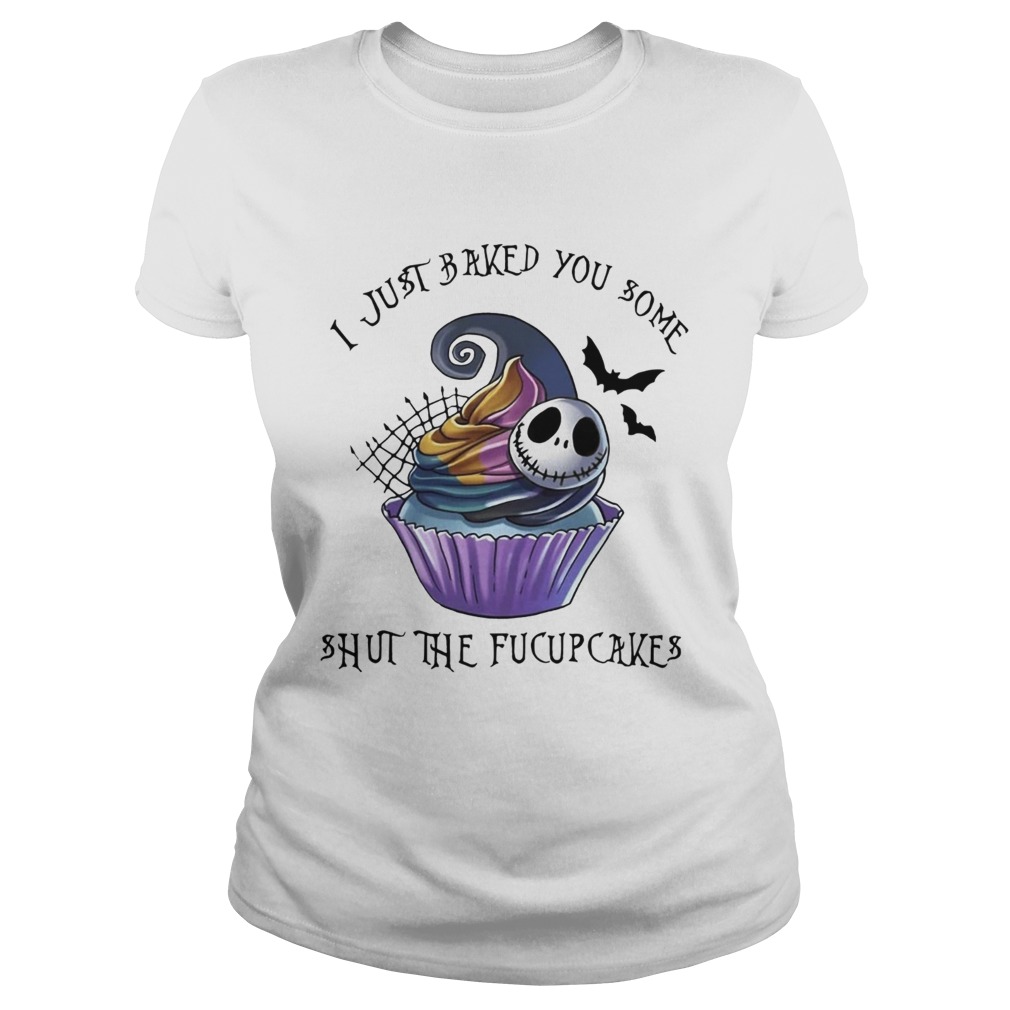 Jack Skellington I just baked you some shut the fucupcakes Classic Ladies