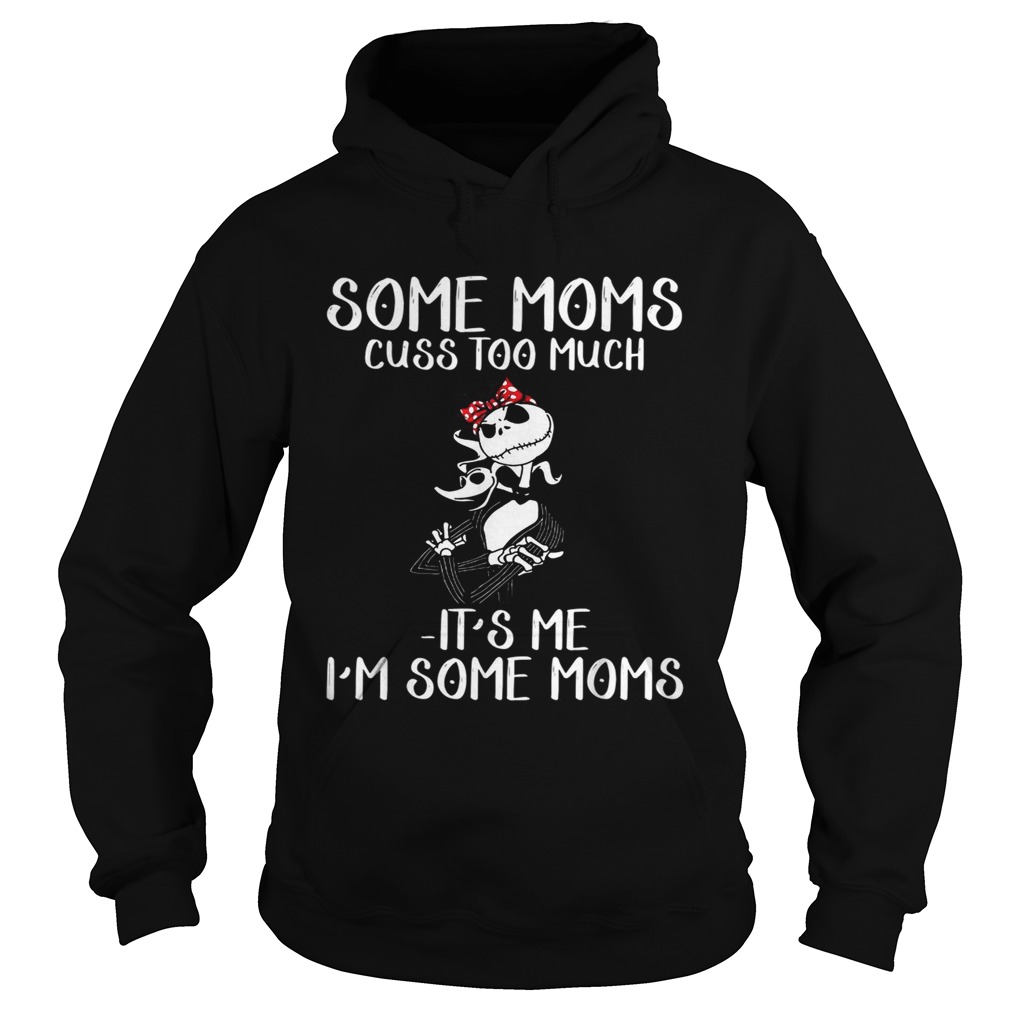 Jack Skellington Some moms cuss too much its me Im some moms Hoodie