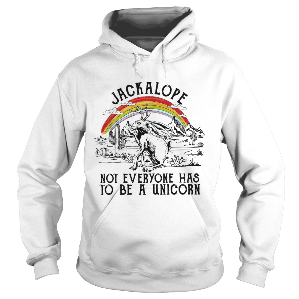 Jackalope not everyone has to be a unicorn Hoodie
