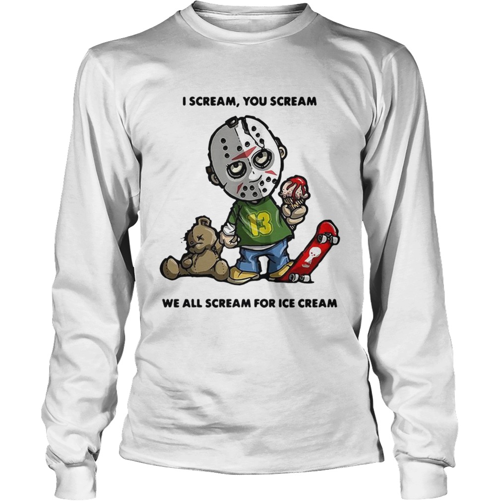 Jason Voorhees I scream you scream we all scream for ice cream LongSleeve