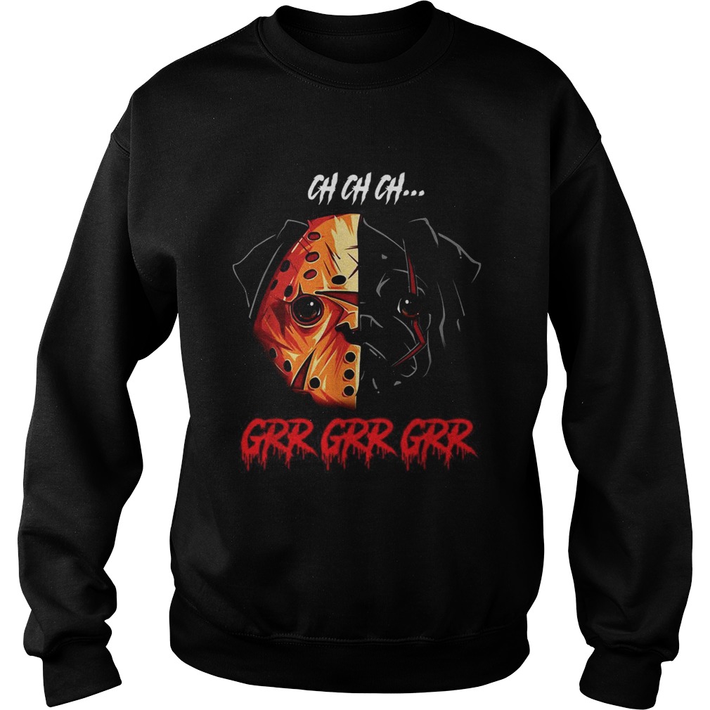 Jason Voorhees Pitbull Ch Ch Ch Grr Grr Grr Sweatshirt