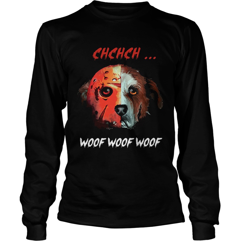 Jason Voorhees dog chchch woof LongSleeve