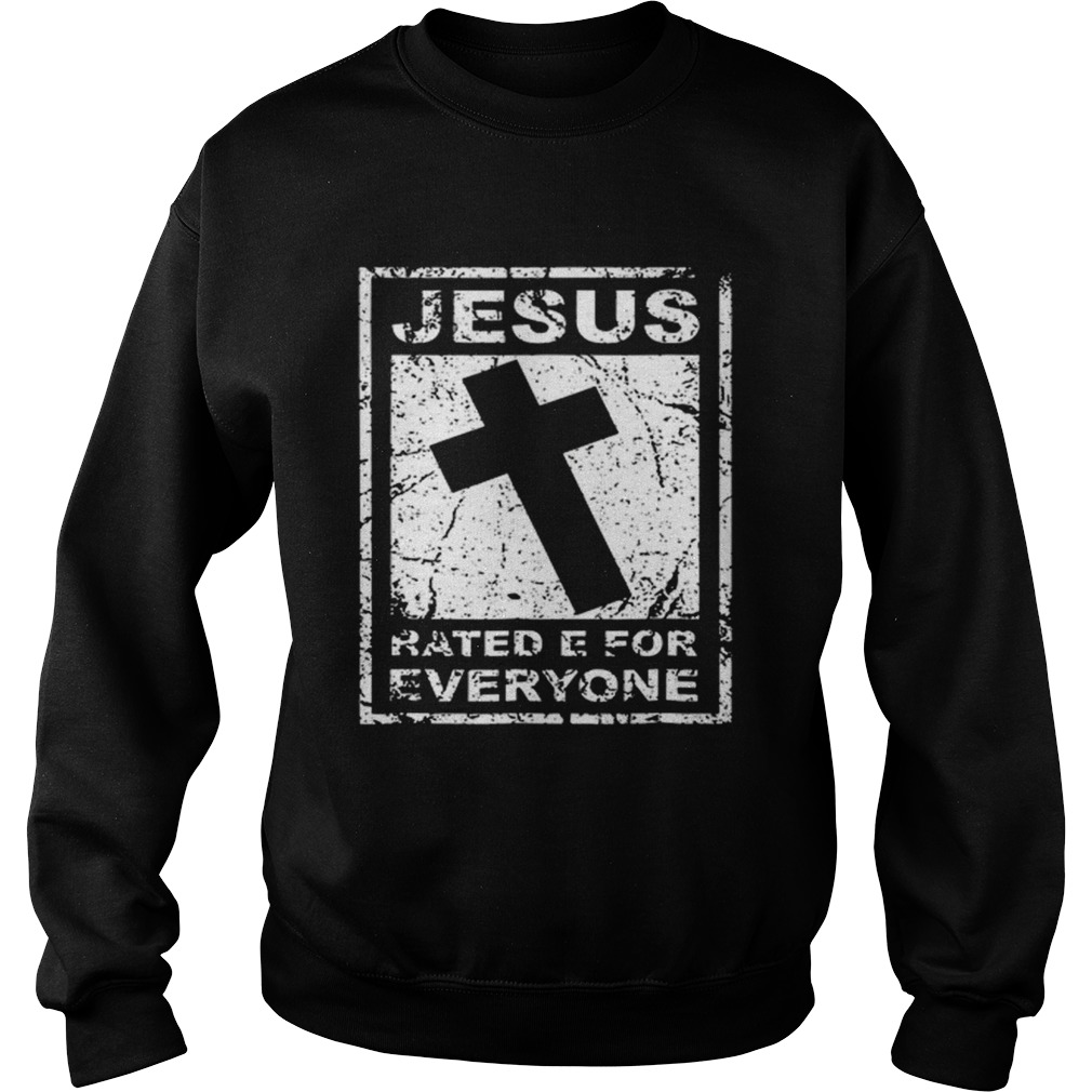 Jesus Rated E For Everyone Sweatshirt