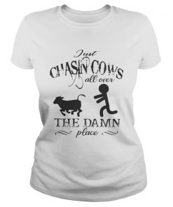 Just chasin cows all over the damn place  Classic Ladies