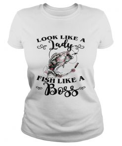 Look Like A Lady Fish Like A Boss Funny Flower Fishing Women Shirt Classic Ladies