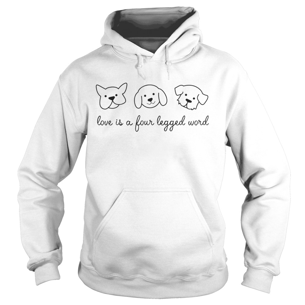 Love Is A Four Legged Word Dog Lover Gift TShirt Hoodie