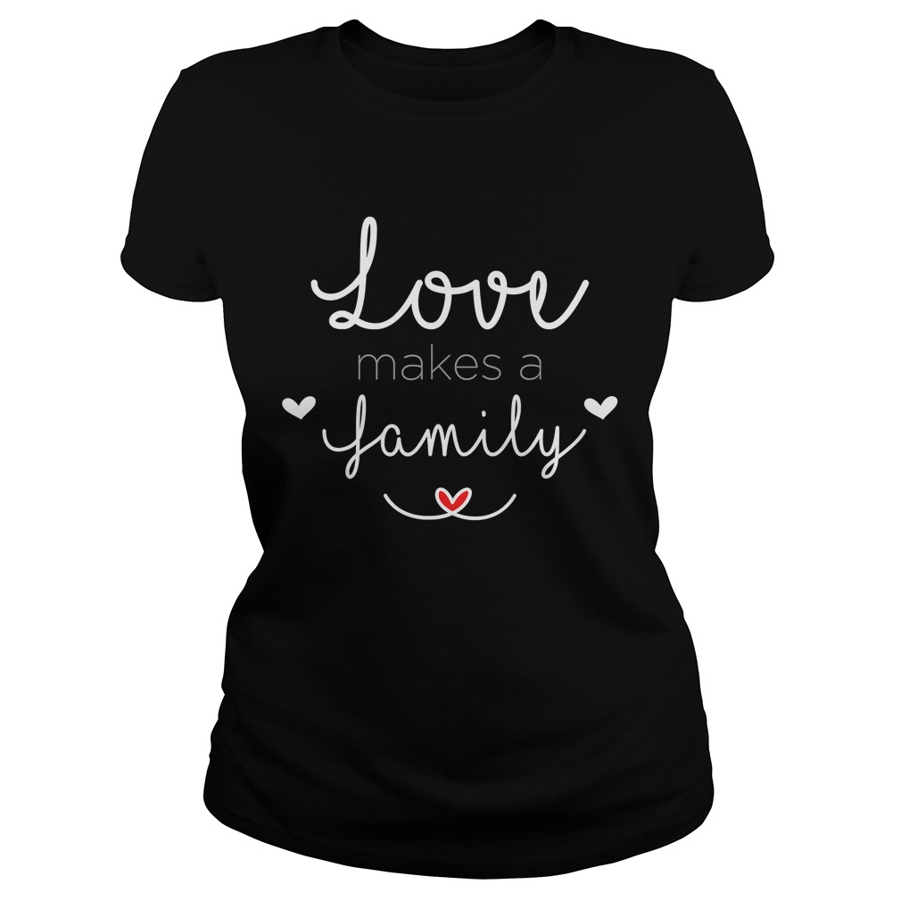 Love Makes a FamilyBuckle Family AdoptionTShirt Classic Ladies