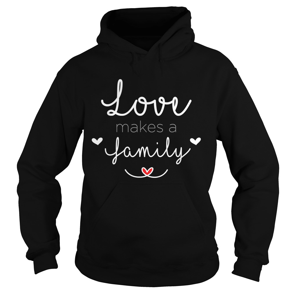 Love Makes a FamilyBuckle Family AdoptionTShirt Hoodie