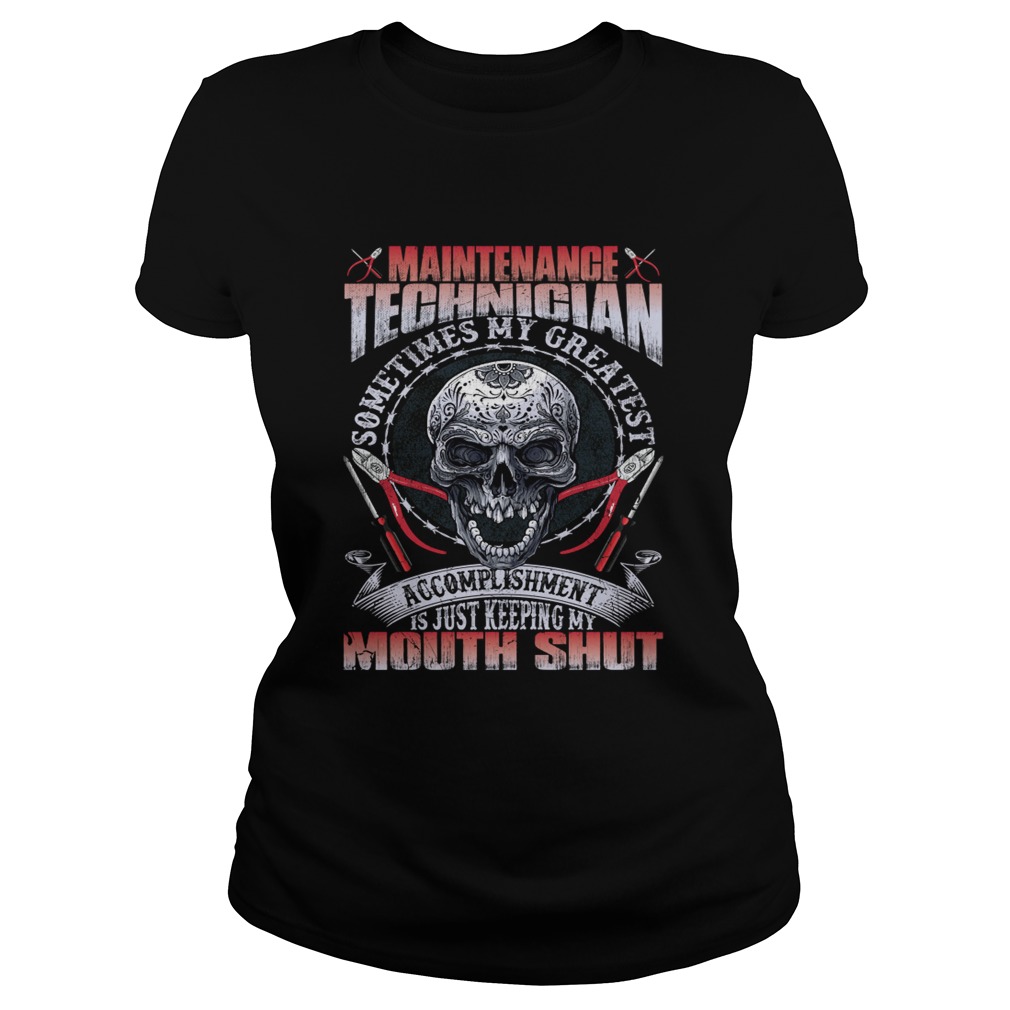 Maintenance Technician My Greatest Accomplishment Keeping My Mouth Shut Shirt Classic Ladies