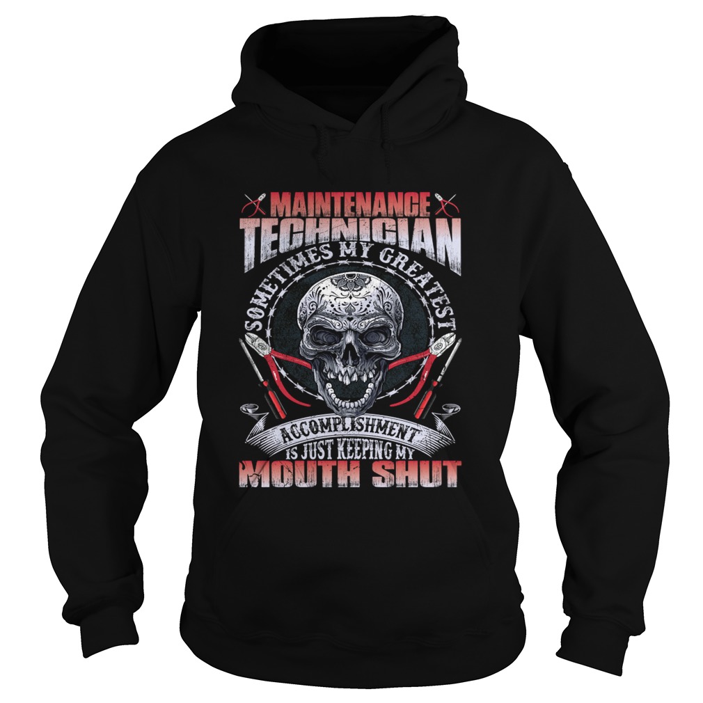 Maintenance Technician My Greatest Accomplishment Keeping My Mouth Shut Shirt Hoodie