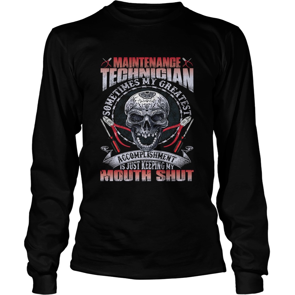 Maintenance Technician My Greatest Accomplishment Keeping My Mouth Shut Shirt LongSleeve
