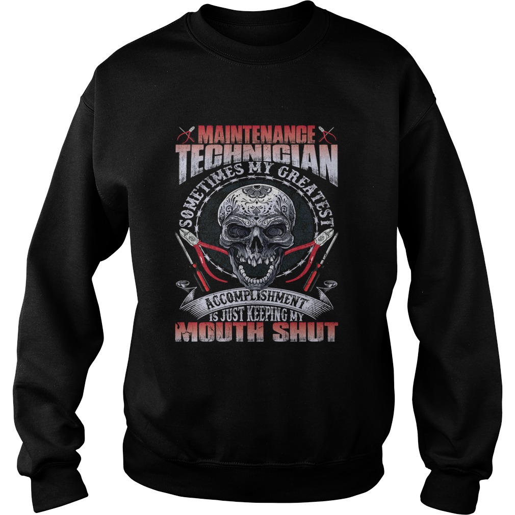 Maintenance Technician My Greatest Accomplishment Keeping My Mouth Shut Shirt Sweatshirt