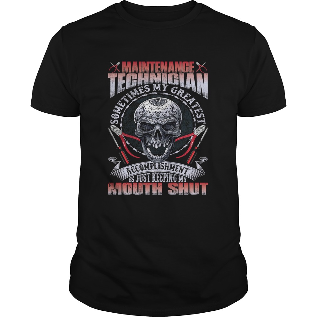 Maintenance Technician My Greatest Accomplishment Keeping My Mouth Shut Shirt