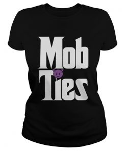Mob Ties Tee Shirt Classic Ladies
