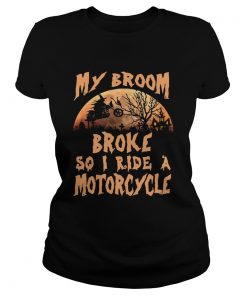 My broom broke so I ride a motorcycle  Classic Ladies