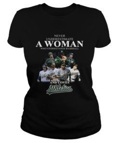 Never underestimate a woman who understands baseball and loves Athletics Shirt Classic Ladies