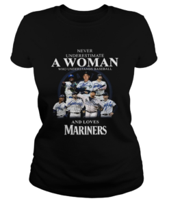 Never underestimate a woman who understands baseball and loves Mariners Shirt Classic Ladies