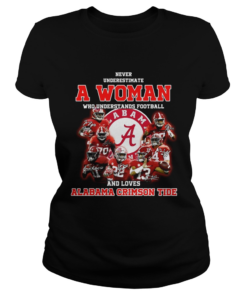 Never underestimate a woman who understands football and loves Alabama Crimson Tide  Classic Ladies