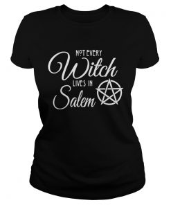 Not Every Witch Lives In Salem  Classic Ladies