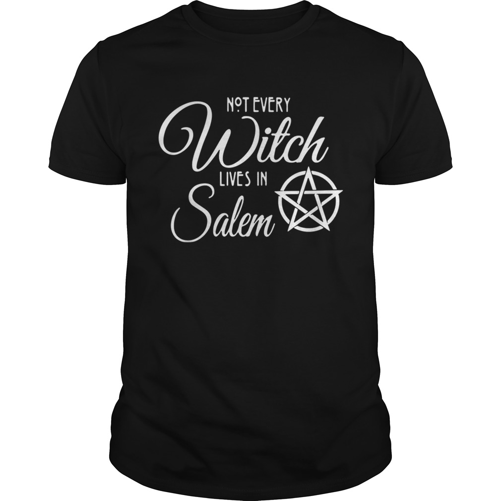 Not Every Witch Lives In Salem shirt