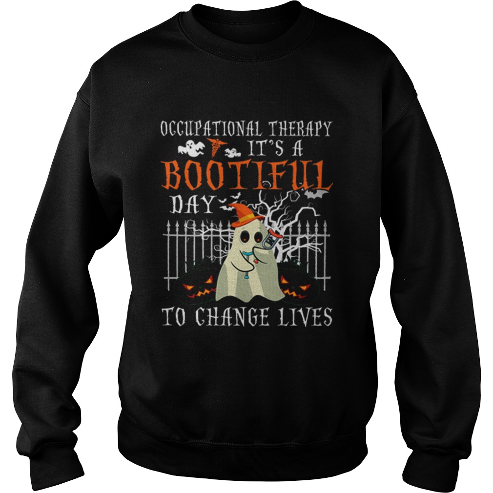 Occupational Therapy Its A Bootiful Day To Change Lives Sweatshirt