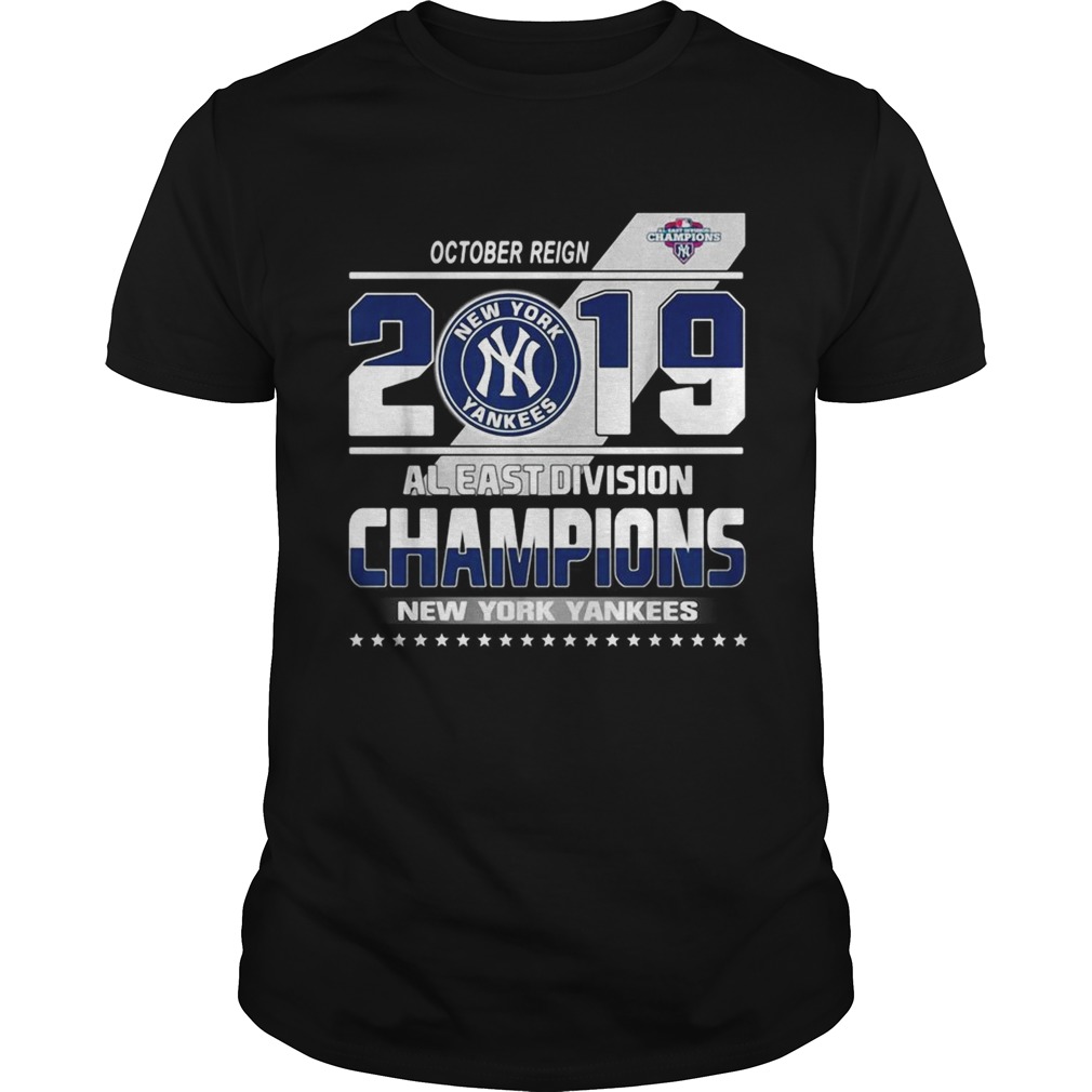 October reign 2019 al east division champions New York Yankees shirt