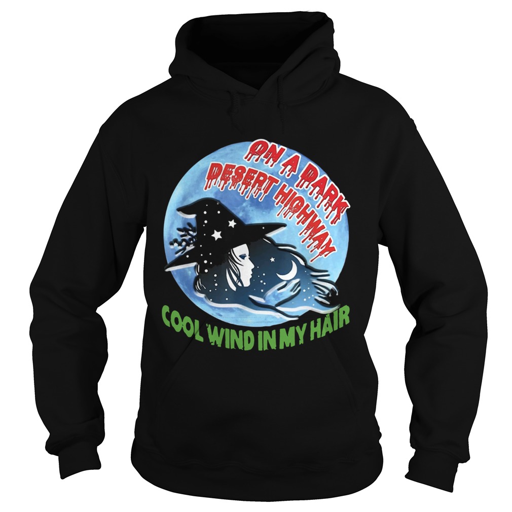 On A Dark Desert Highway Witch Cool Wind In My Hair Shirt Hoodie