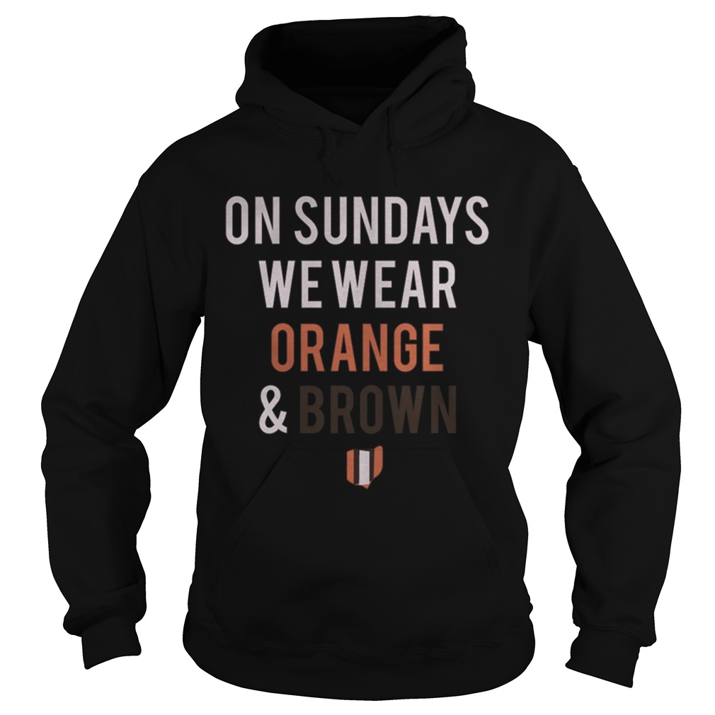 On Sundays We Wear Orange And Brown Shirt Hoodie