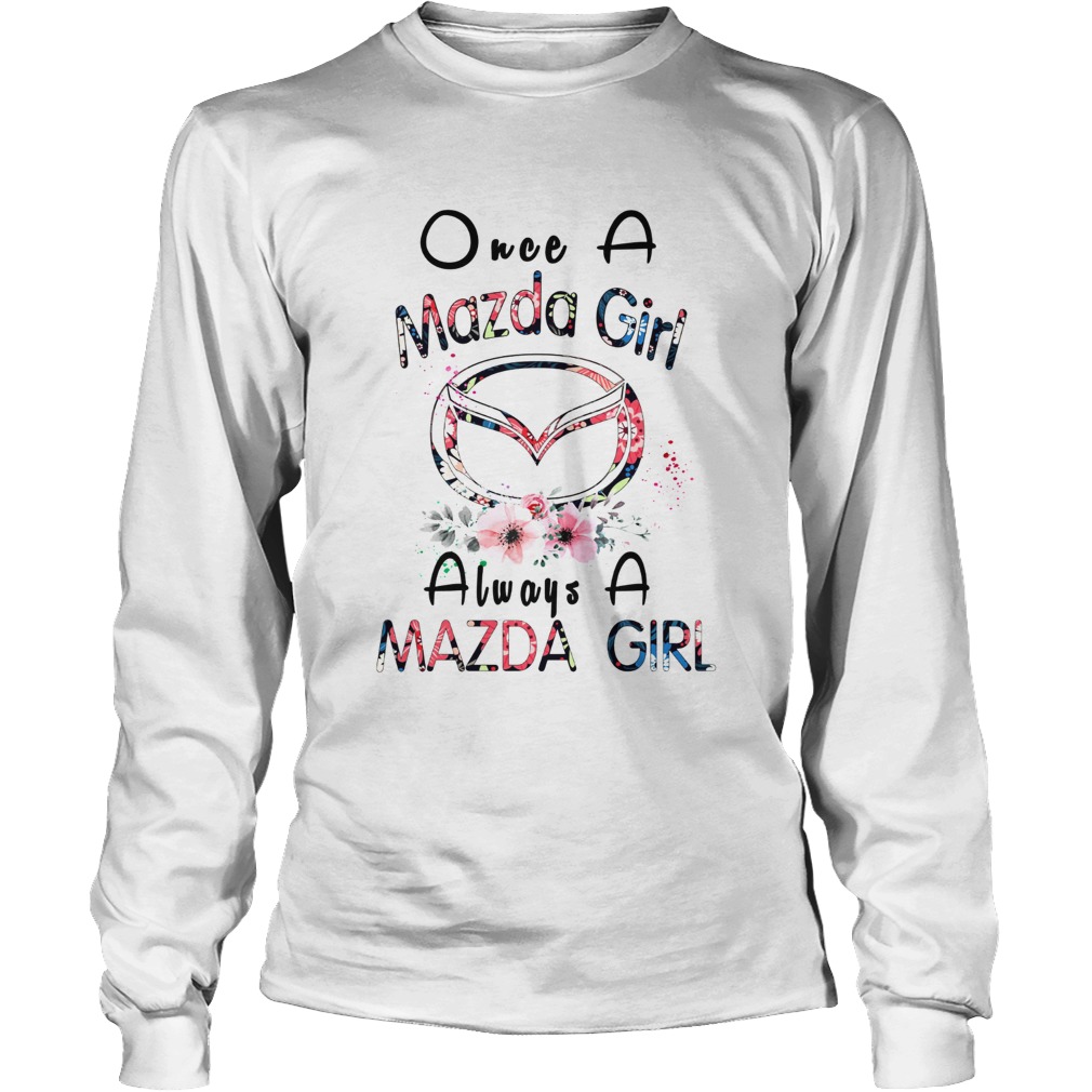 Once a Mazda girl always a Mazda girl LongSleeve