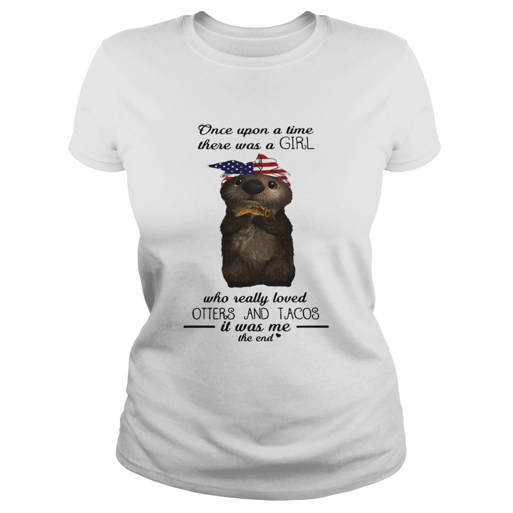 Once upon a time there was a girl who really loved Otters and tacos Classic Ladies
