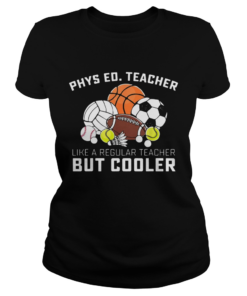 Phys Ed Teacher Like A Regular Teacher But CoolerTs Classic Ladies
