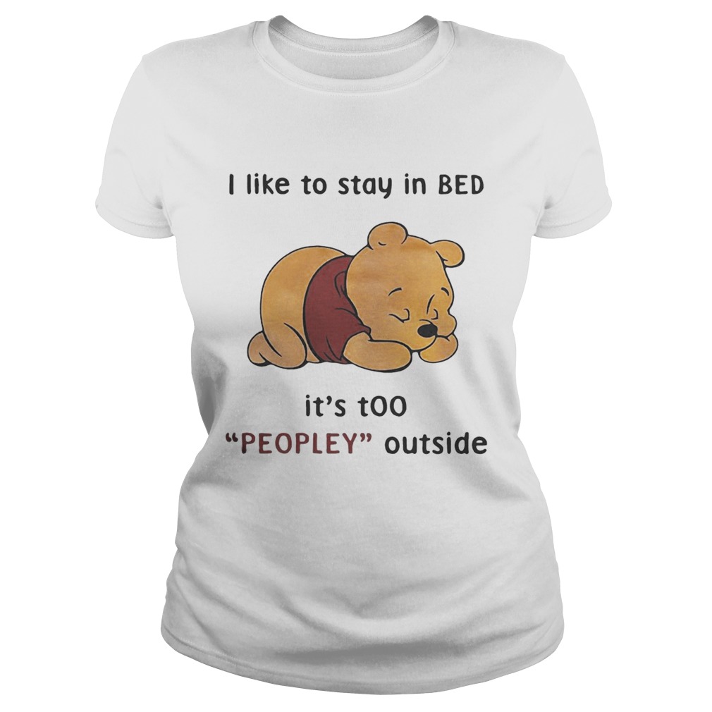 Pooh I like to stay in Bed its too peopley outside Classic Ladies