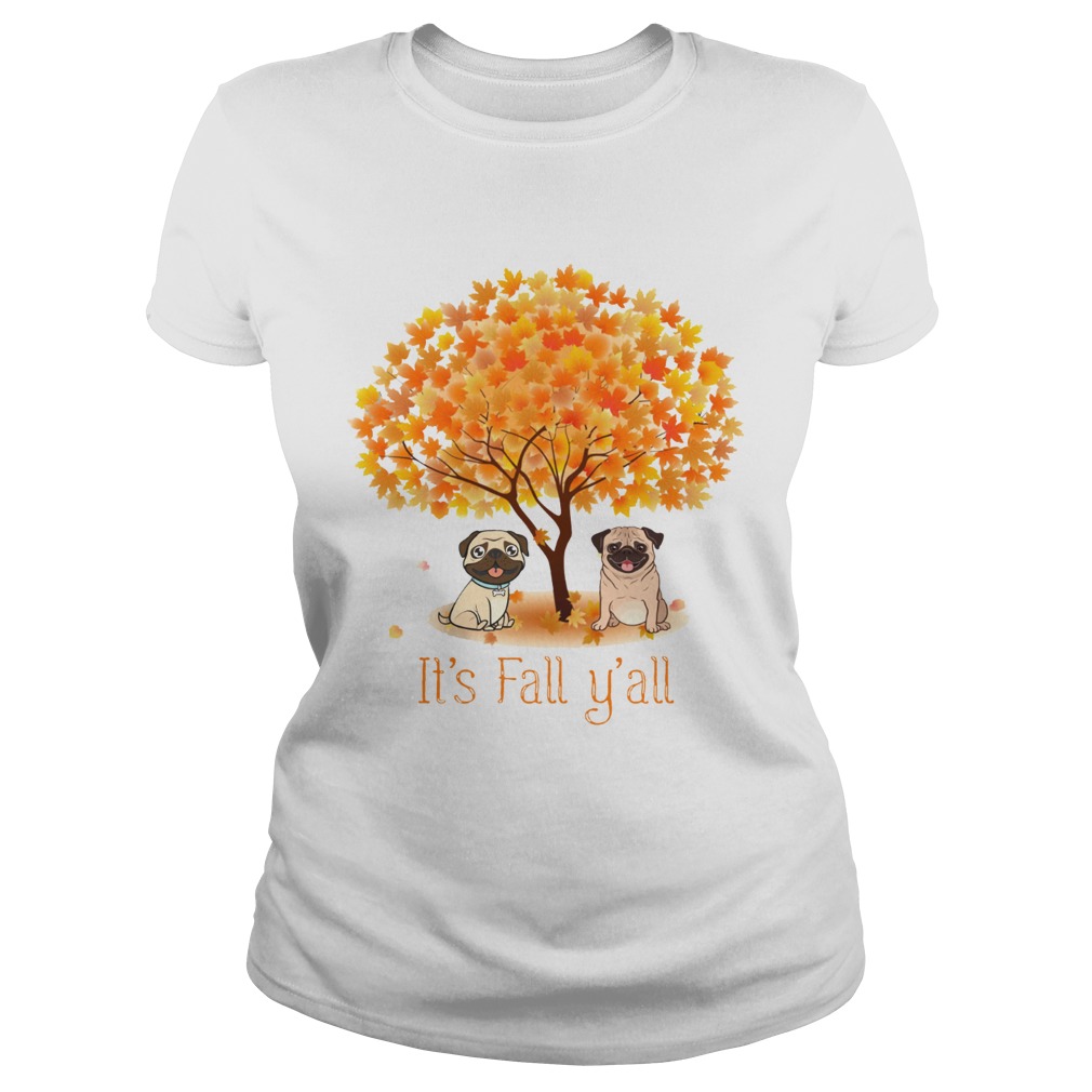 Pug Its fall yall Classic Ladies