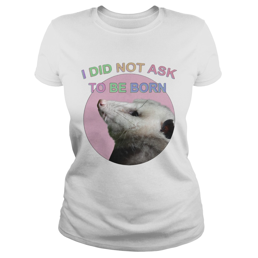 Raccoon I did not ask to be born Classic Ladies
