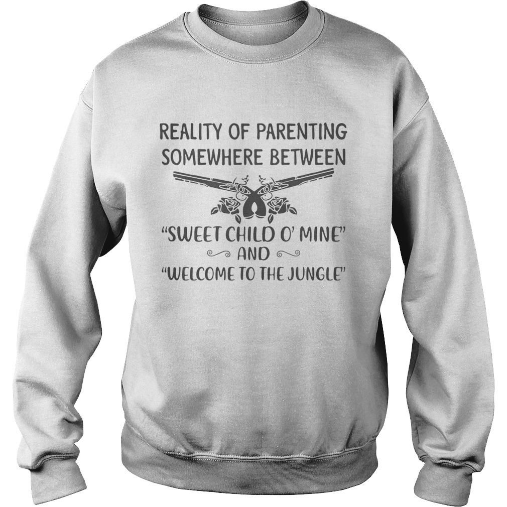 Reality of parenting somewhere between sweet child omine and welcome to the jungle Sweatshirt