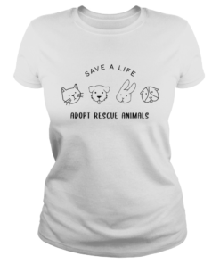 Save A Life Adopt Rescue Animal Gift For Men Women TShirt Classic Ladies