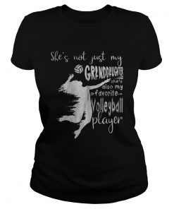 Shes Not Just My Granddaughter Shes Also Volleyball Player Tee Shirt Classic Ladies