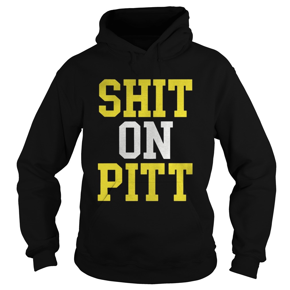 Shit On Pitt Shirt Hoodie
