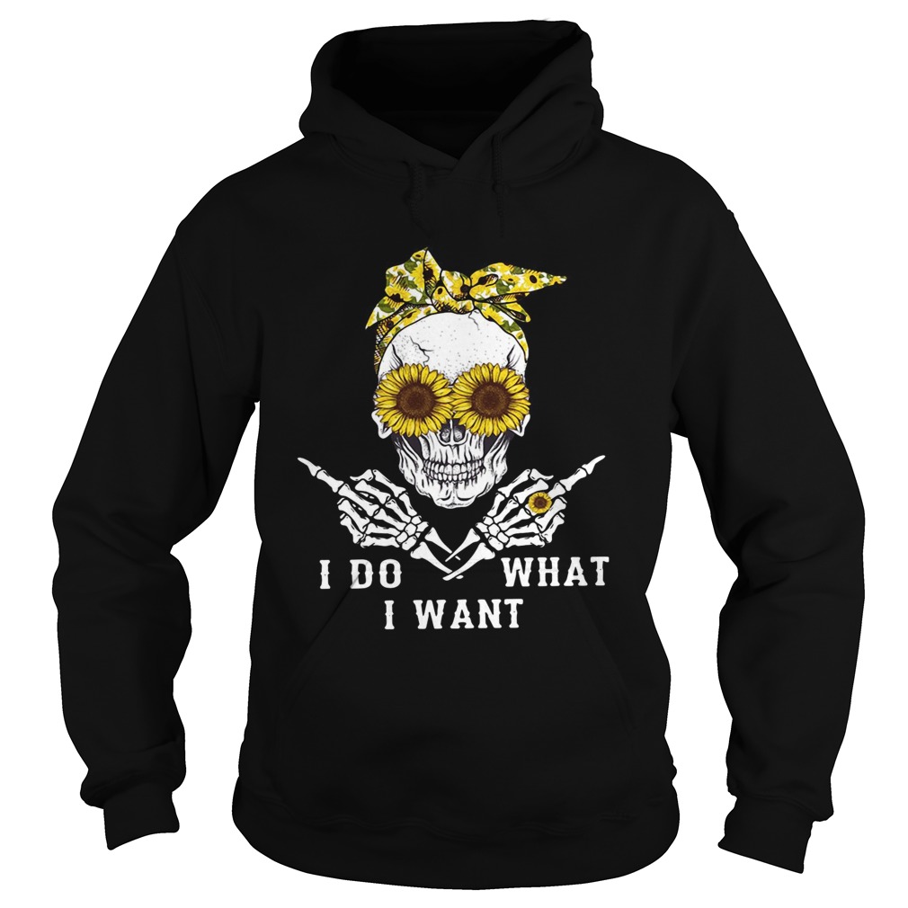 Skull sunflower I do what I want Hoodie
