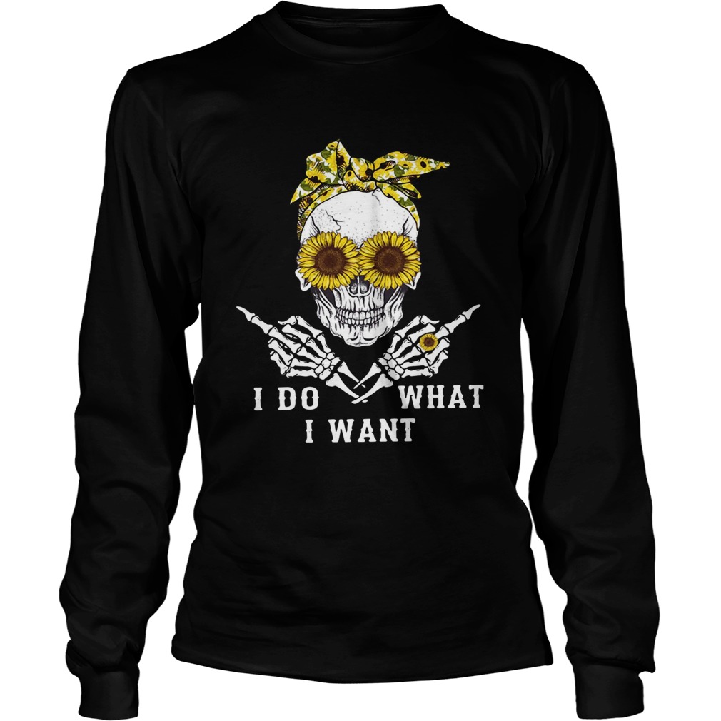 Skull sunflower I do what I want LongSleeve