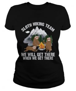 Sloth Hiking Team We Will Get There When We Get There Funny Shirt Classic Ladies