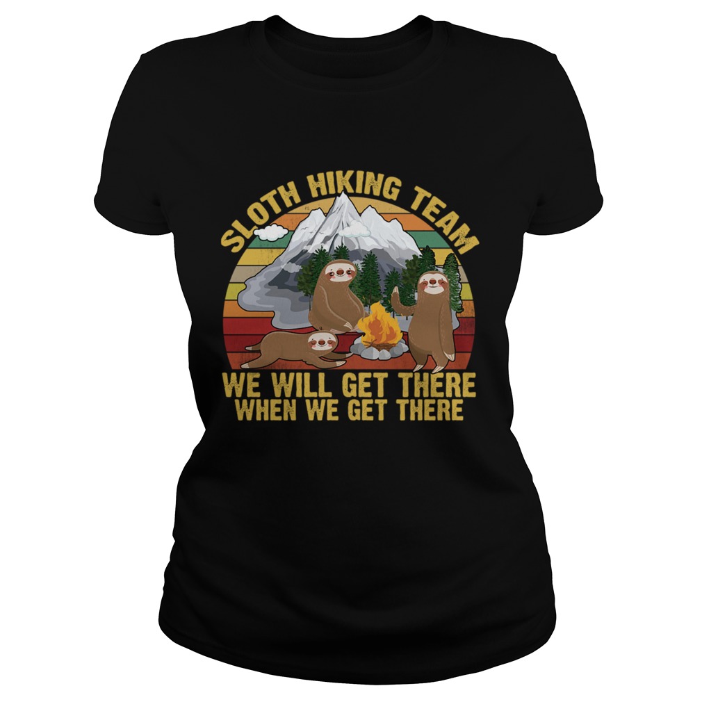 Sloth Hiking Team We Will Get There When We Get There Vintage Shirt Classic Ladies