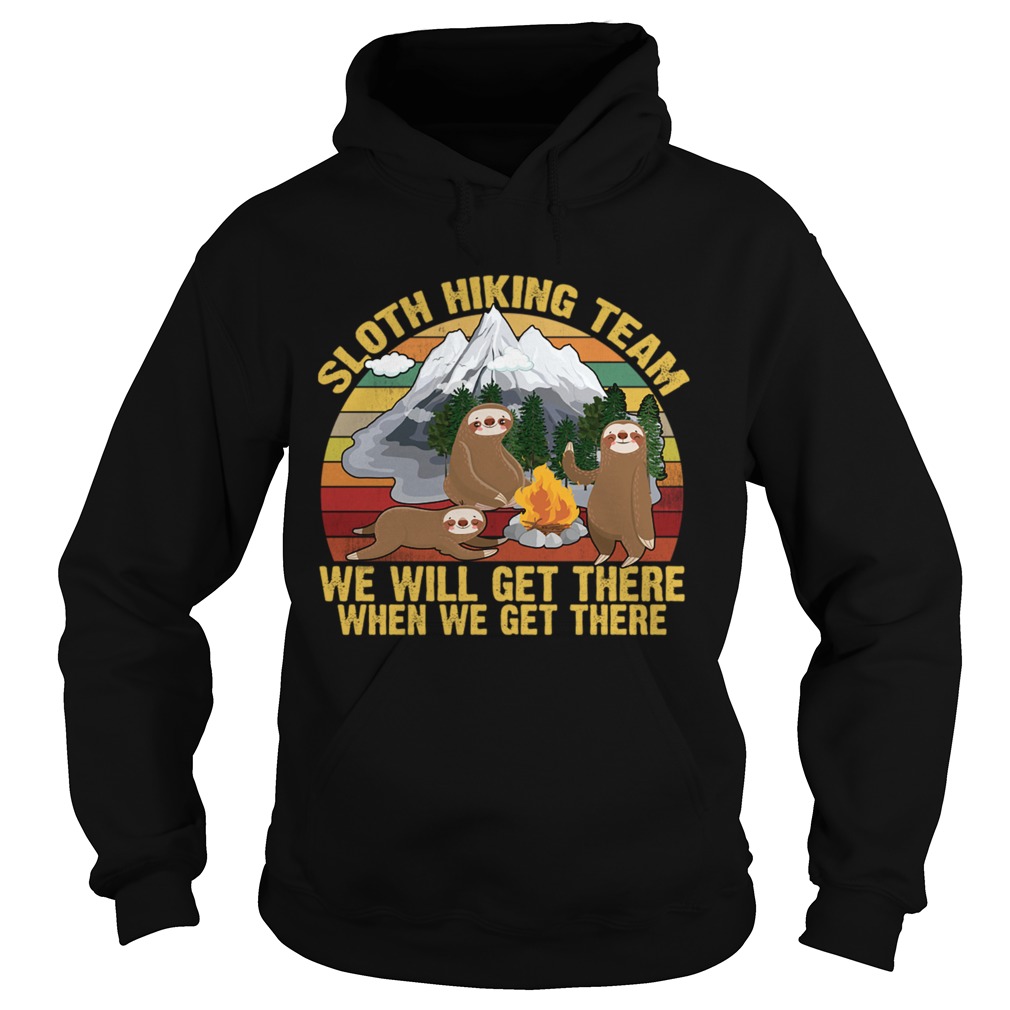 Sloth Hiking Team We Will Get There When We Get There Vintage Shirt Hoodie
