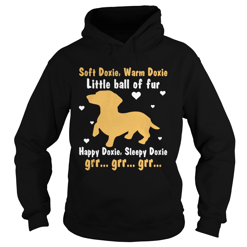 Soft Doxie Warm Doxie Little Ball Of Fur Happy Doxie Funny Dachshund Dog Shirt Hoodie