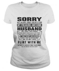 Sorry My Heart Only Beats For My Freaking Awesome Husband Flirt With Me Shirt Classic Ladies