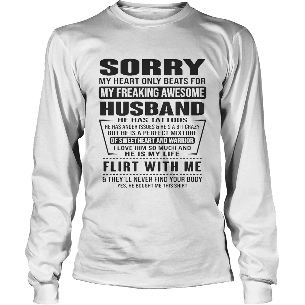 Sorry My Heart Only Beats For My Freaking Awesome Husband Flirt With Me Shirt LongSleeve