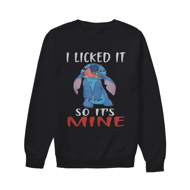 Stitch I licked it so it’s mine Unisex Sweatshirt