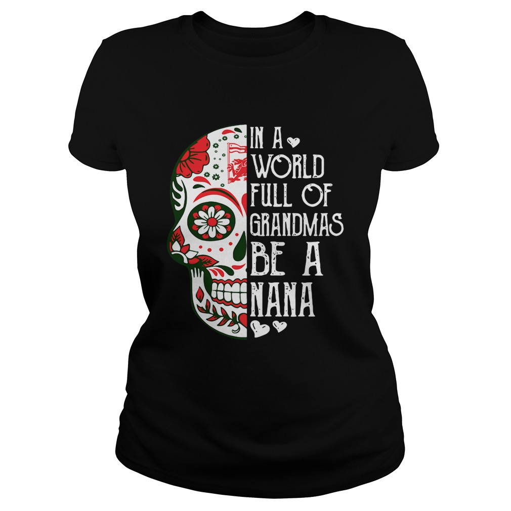 Tattoos Skull in a world full of grandmas be a Nana Classic Ladies