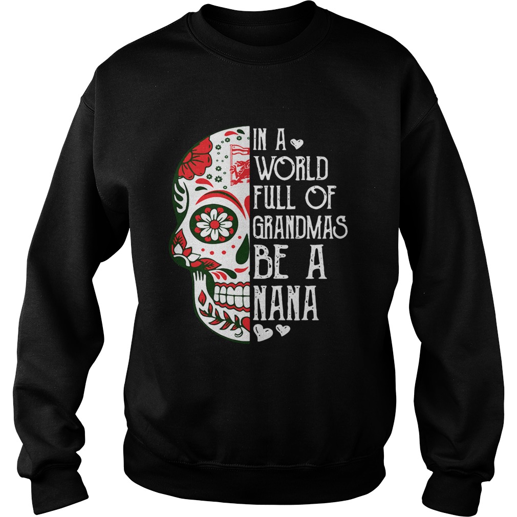 Tattoos Skull in a world full of grandmas be a Nana Sweatshirt
